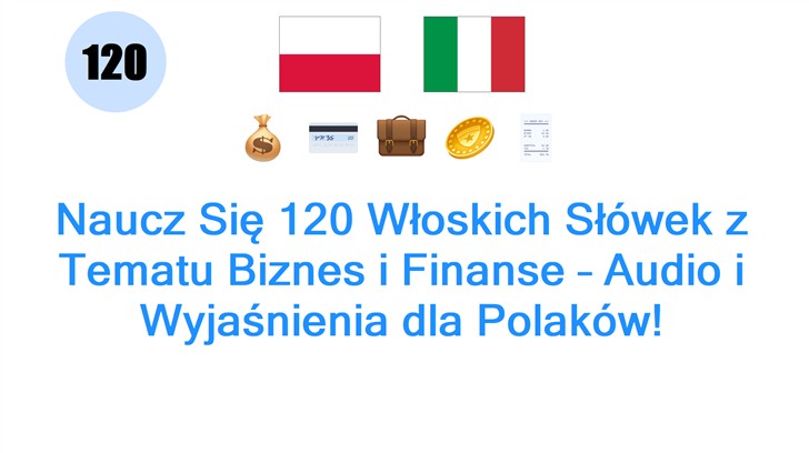 Naucz Się 120 Włoskich Słówek z Tematu Biznes i Finanse – Audio i Wyjaśnienia dla Polaków!